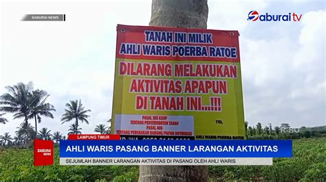 Ahli Waris Pasang Banner Larangan Aktivitas Di Tanah Sengketa Di Desa