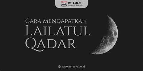 Cara Mendapatkan Lailatul Qadar Amanu Umroh Solo