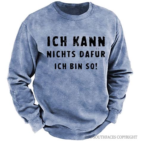 Ich Kann Nichts Dafür Ich Bin So！sweatshirt