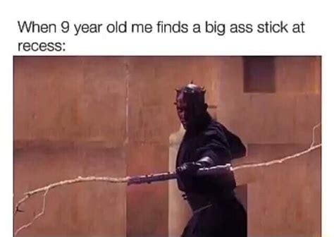 When Year Old Me Finds A Big Ass Stick At Recess Ifunny