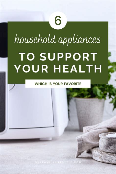 Household Appliances to Support Family Health and Wellbeing