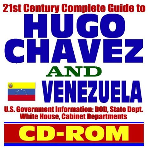 21st Century Complete Guide to Hugo Chavez and Venezuela: Encyclopedic ...