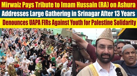 Mirwaiz Pays Tribute To Imam Hussain Ra On Ashura Youtube