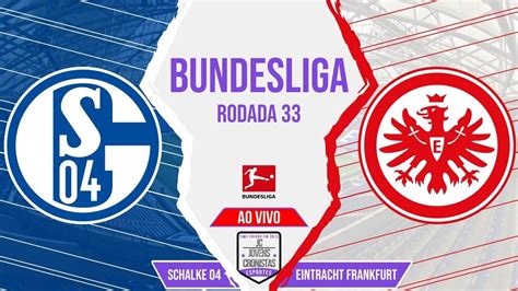 Futebol no JC Schalke 04 2 x 2 Eintracht Frankfurt Bundesliga 33ª