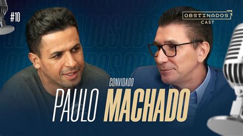 Paulo Machado Obstinadoscast Youtube