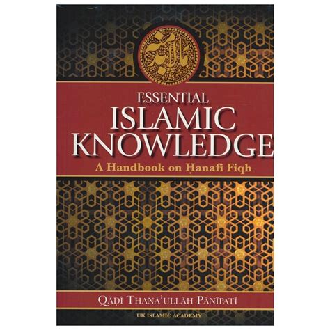 Essential Islamic Knowledge A Handbook On Hanafi Fiqh By Qadi Thana Ullah Panipati Qadi Thana