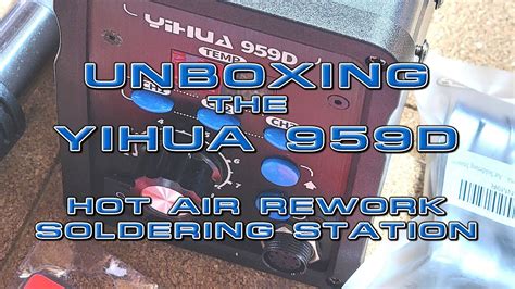 Unboxing Yihua D Hot Air Rework Soldering Station Youtube