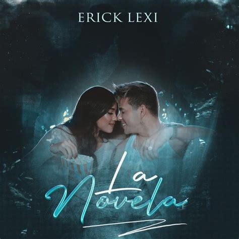 Erick Lexi La Novela Lyrics Genius Lyrics