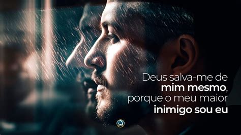 Deus Salva Me De Mim Mesmo Porque O Meu Maior Inimigo Sou Eu 01 11