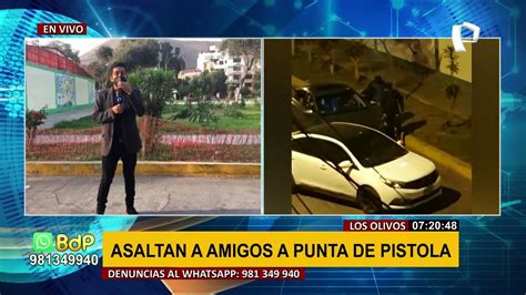 Los Olivos Asaltan A Grupo De Amigos Y Se Llevan La Llave De Su Auto