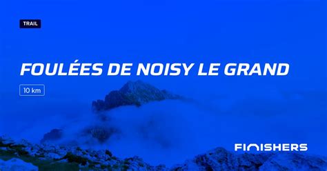 Foul Es De Noisy Le Grand Parcours Inscriptions R Sultats