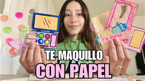 Te Maquillo Con Nuevooo Maquillaje De Papel Hecho Por Mi Asmr