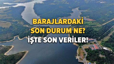 Barajlardaki büyük tehlike İstanbul baraj doluluk oranı son dakika