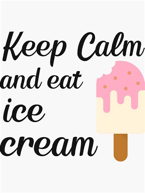 Keep Calm And Eat Ice Cream Sticker For Sale By Kstrafen Redbubble