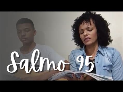 Salmo 95 2º do Tempo Comum Cantai ao Senhor Deus um canto novo