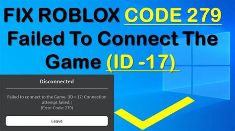 Roblox Fix Failed To Connect The Game Id 17 Connection Attempt Failed Error Code 279