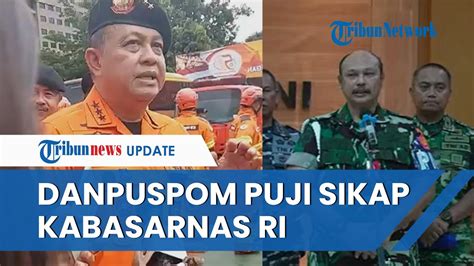 Danpuspom TNI Sebut Kabasarnas RI Gentleman Langsung Temui Dirinya