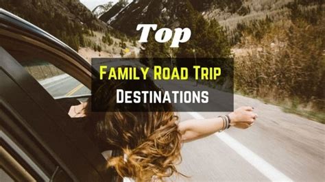 Top 10 Family Road Trip Destinations That Everyone Will Love