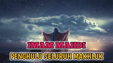 Imam Mahdi Adalah Penghulu Seluruh Makhluk Youtube