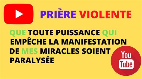 PRIÈRES VIOLENTES QUE TOUTE PUISSANCE QUI EMPÊCHE LA MANIFESTATION DE