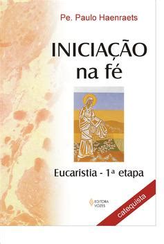 Livro Inicia O Na F Eucaristia A Etapa Catequista Livros De