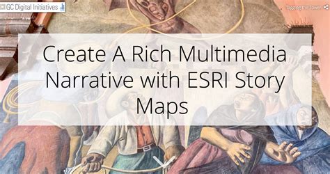 Create A Rich Multimedia Narrative With Esri Story Maps Gc Digital