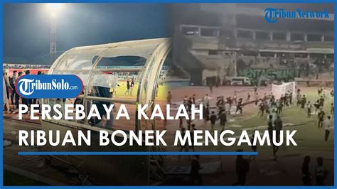 Persebaya Kalah Ribuan Bonek Mengamuk Masuk Lapangan Dan Rusak