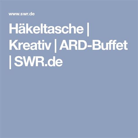 Häkeltasche Kreativ ARD Buffet SWR de Ard buffet Tasche häkeln