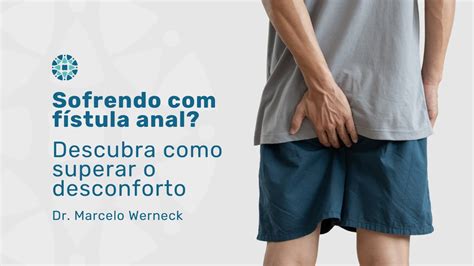 Fístula anal tudo o que você precisa saber sobre o quadro