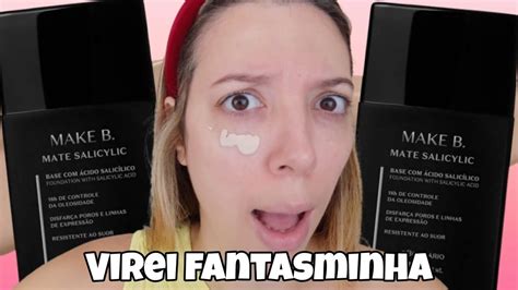 TESTANDO A BASE DA MAKE B MATE SALICYLIC PARA PELE OLEOSA YouTube