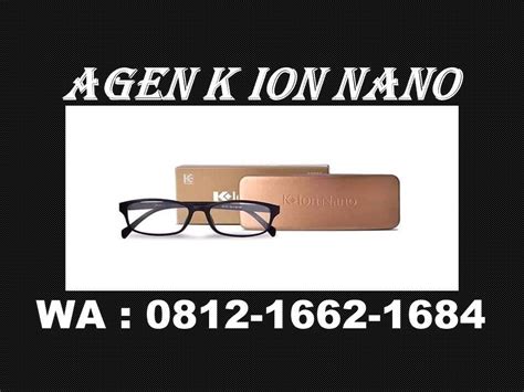 Kacamata K Ion Nano Hitam Kupang HP WA 0812 1662 1684 Flickr