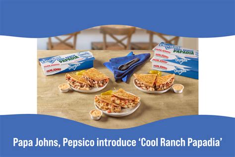 Papa Johns Pepsico Introduce ‘cool Ranch Papadia