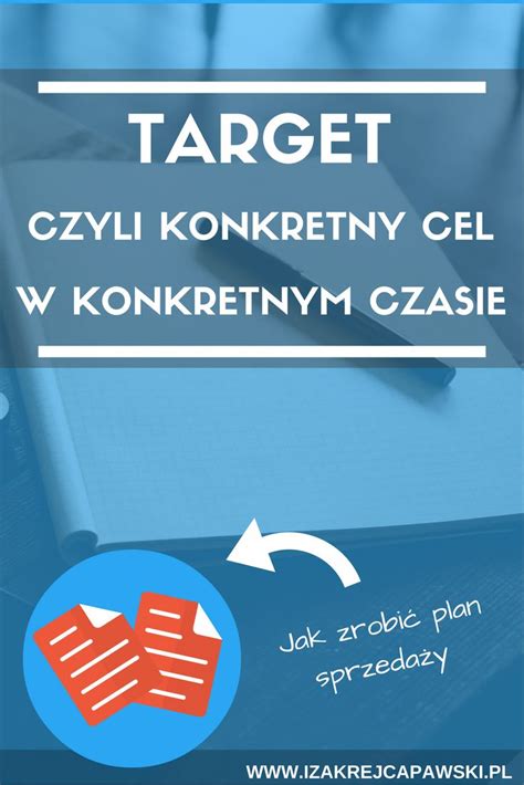 Skuteczna Sprzeda Target Czyli Konkretny Cel W Konkretnym Czasie