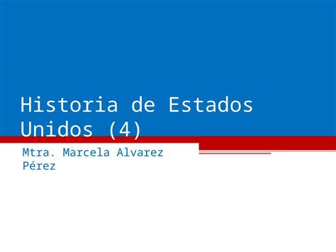 Ppt Historia De Estados Unidos 4 Mtra Marcela Alvarez Pérez