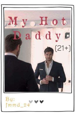 My Hot Daddy 21 Fmmd 24 Wattpad