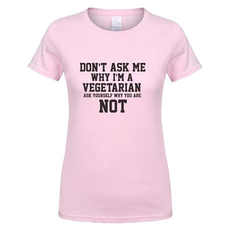 Don T Ask Me Why I M Vegetarian T Shirt Women O Neck Cotton Short Slee