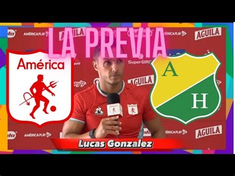 Previa Am Rica Vs Huila Fecha Liga Betplay Lucas Gonzalez