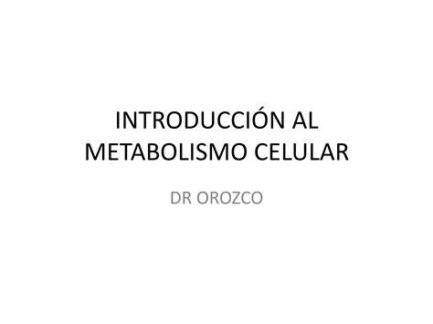 Introducción Al Metabolismo Celular Ppt