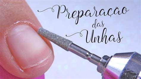 Passos Para Prepara O Das Unhas Para Qualquer Alongamento Unhas