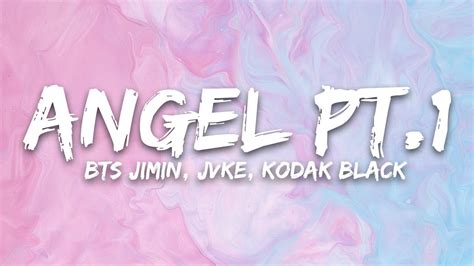 Angel Pt Bts Jimin Jvke Kodak Black Lyrics Youtube