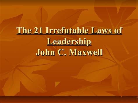 21 Irrefutable Laws Of Leadership John C Maxwell