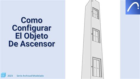 Archicad Como Configurar El Objeto De Ascensor Elevador Youtube