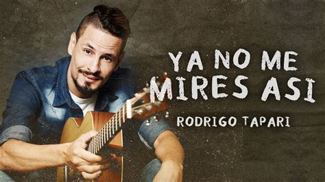 Rodrigo Tapari Ya No Me Mires As Lyric Video Youtube Music