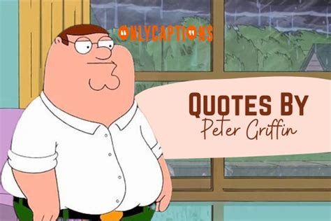 610+ Quotes By Peter Griffin (2024) Classic Comedy Quotes