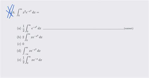 Solved 4∫0∞x2e−x2dx A 21∫0∞e−x2dx Correct B