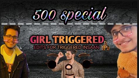 Thank You For 500 Subscribers 😭 Triggered Insaan Edit Triggered Insaan Girl Triggered