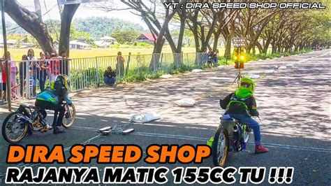 MATIC 155CC TU OPEN DIRA SPEED SHOP BORONG PODIUM DRAG BIKE BOLMONG