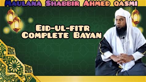 Eid Ul Fitr Complete Bayan Maulana Shabbir Ahmed Qasmi 03