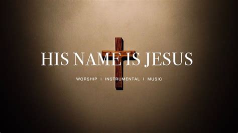 His Name Is Jesus Jeremy Riddle Instrumental Worship Soaking