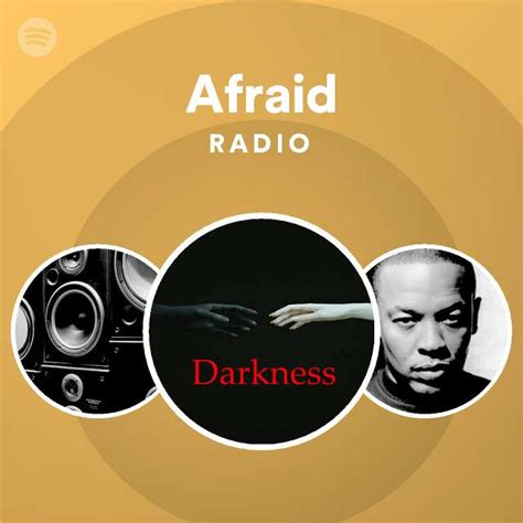 Afraid Radio Playlist By Spotify Spotify